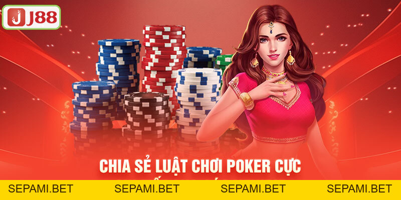 Bí Quyết Chơi Poker Hiệu Quả Từ Các Cao Thủ Chuyên Nghiệp J88 - SEPAMI