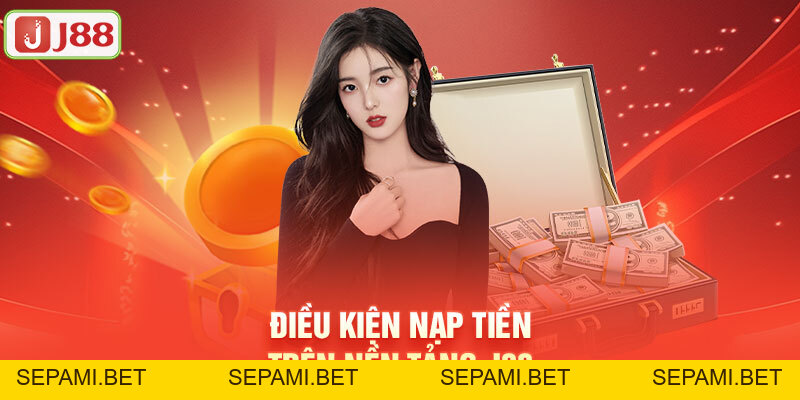Nạp Tiền J88 - Quy Trình Nhanh Chóng, An Toàn Và Tiện Lợi - SEPAMI