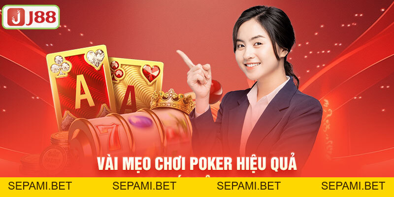 Bí Quyết Chơi Poker Hiệu Quả Từ Các Cao Thủ Chuyên Nghiệp J88 - SEPAMI