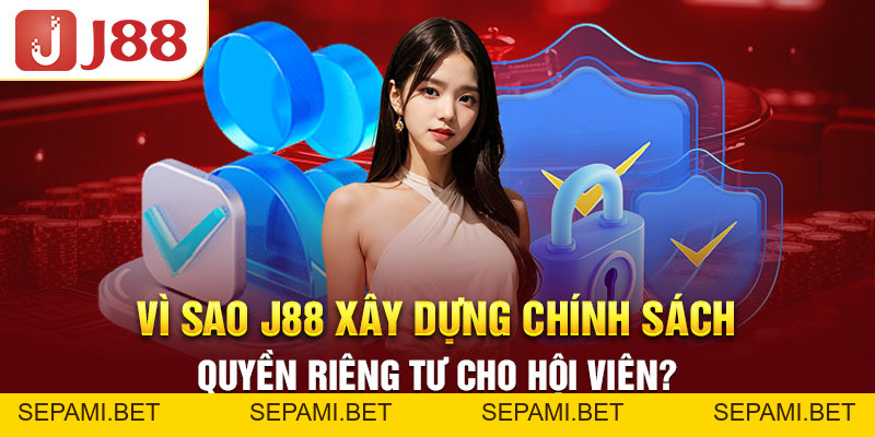 Chính Sách Quyền Riêng Tư Mới Nhất 2026 Tại Nhà Cái J88 - SEPAMI