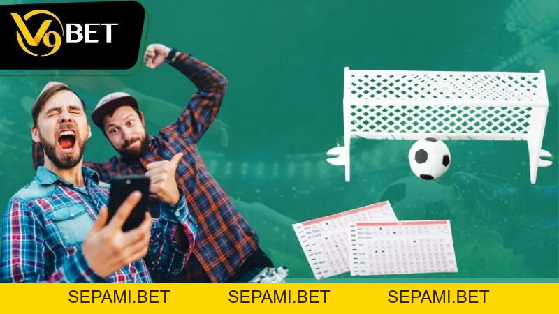 Kèo bàn thắng là gì và cách cá cược hiệu quả cùng V9bet - SEPAMI